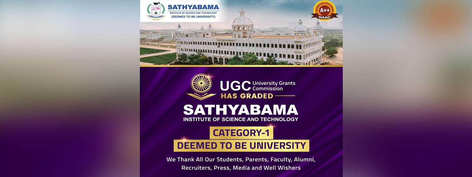 UGC has graded Sathyabama Institute and Science and Technology is declared as CATEGORY-I Institution